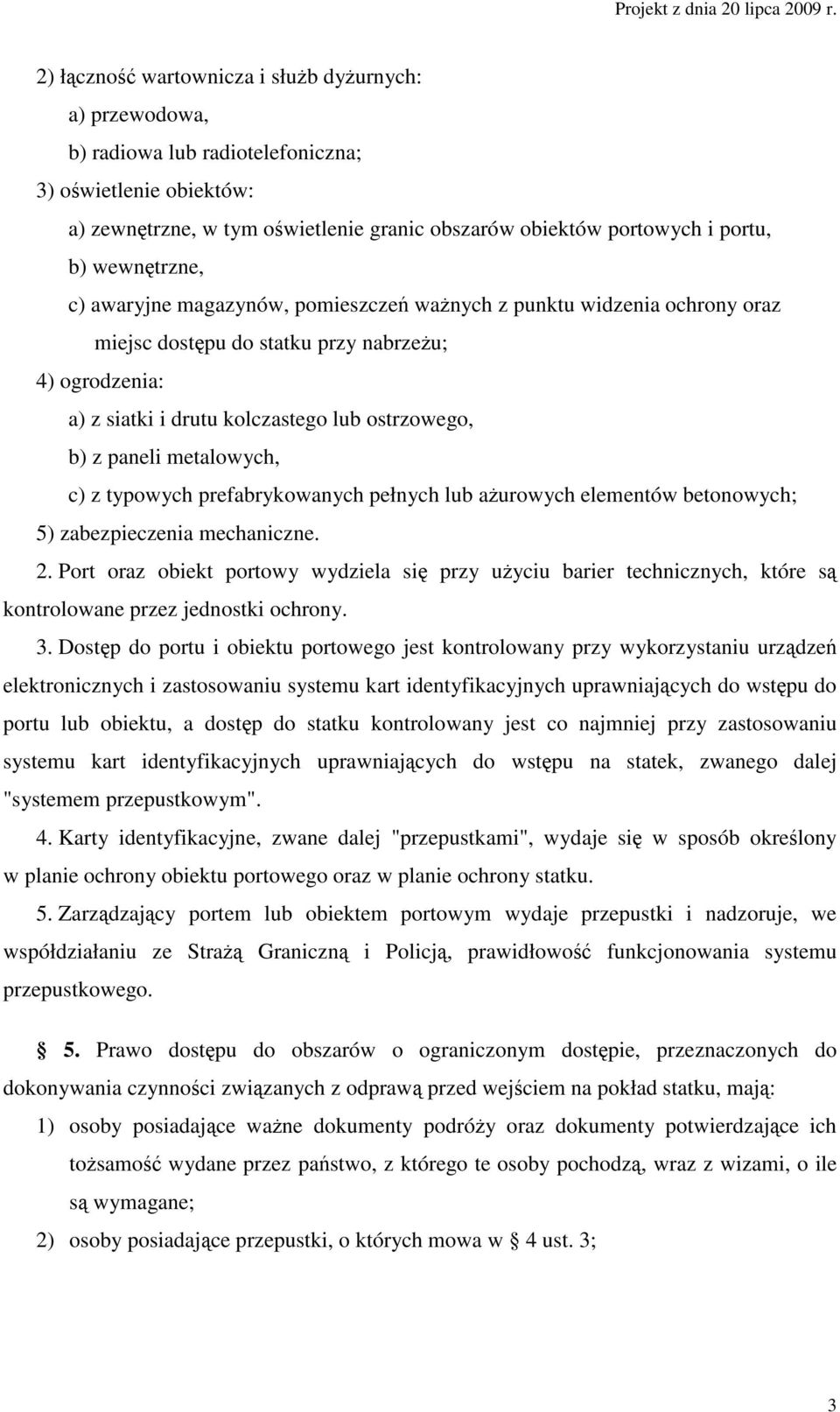 paneli metalowych, c) z typowych prefabrykowanych pełnych lub ażurowych elementów betonowych; 5) zabezpieczenia mechaniczne. 2.