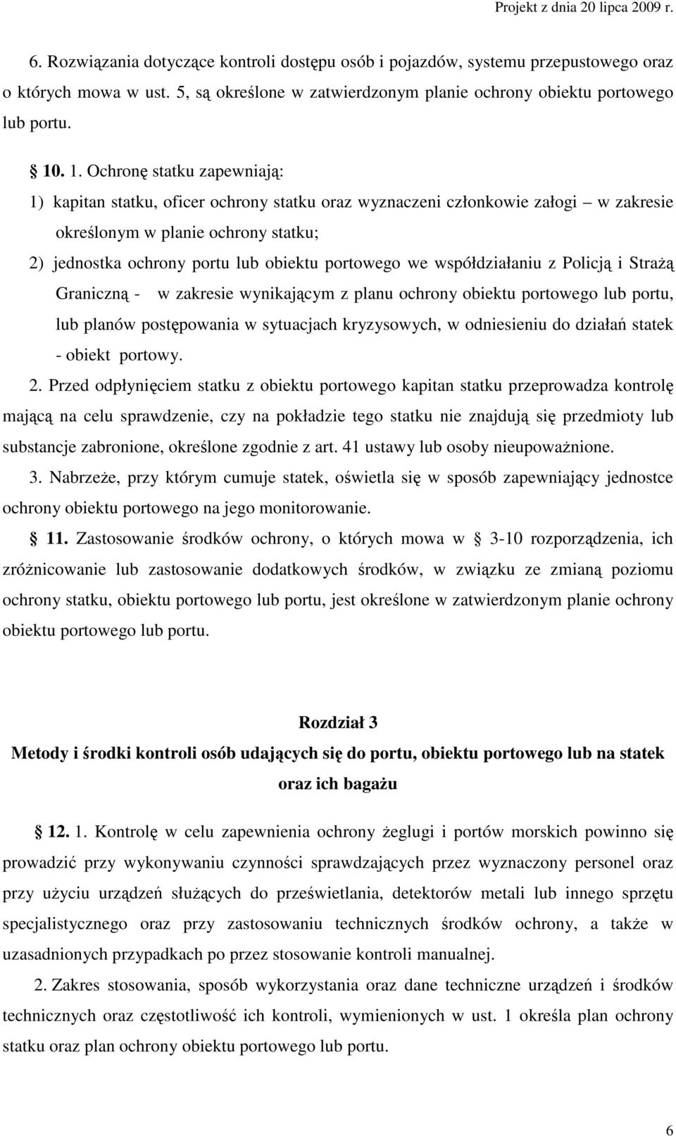 portowego we współdziałaniu z Policją i Strażą Graniczną - w zakresie wynikającym z planu ochrony obiektu portowego lub portu, lub planów postępowania w sytuacjach kryzysowych, w odniesieniu do