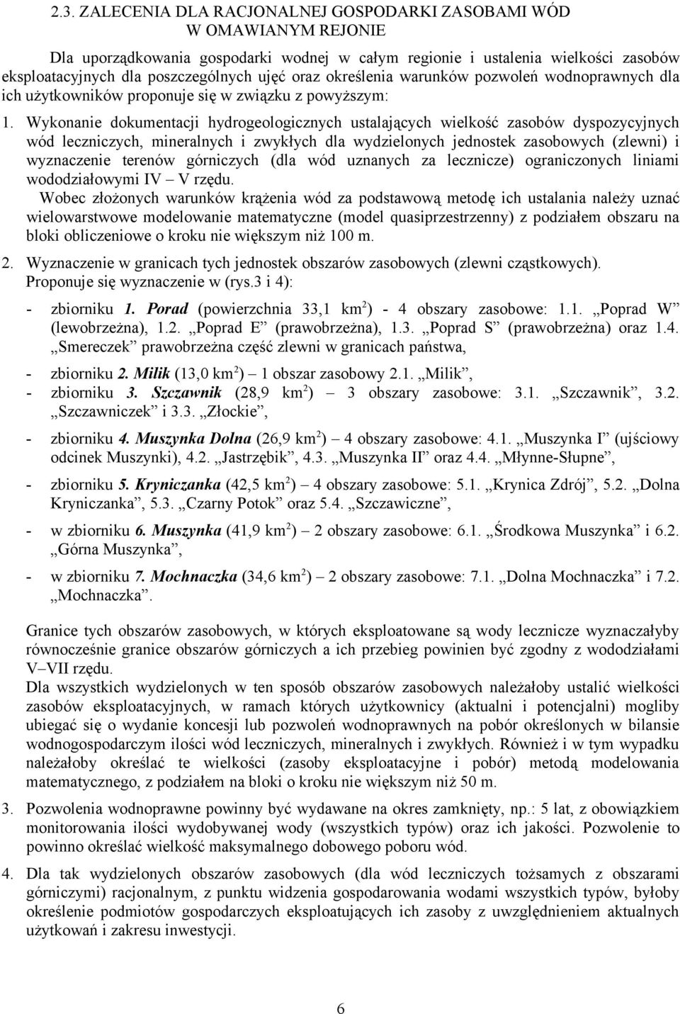 Wykonanie dokumentacji hydrogeologicznych ustalających wielkość zasobów dyspozycyjnych wód leczniczych, mineralnych i zwykłych dla wydzielonych jednostek zasobowych (zlewni) i wyznaczenie terenów