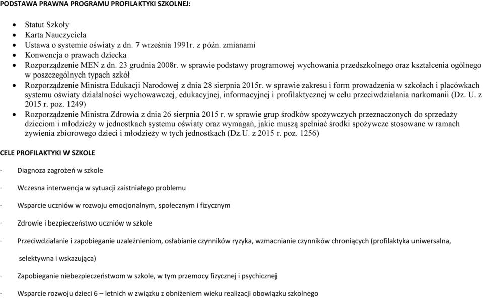 w sprawie zakresu i form prowadzenia w szkołach i placówkach systemu oświaty działalności wychowawczej, edukacyjnej, informacyjnej i profilaktycznej w celu przeciwdziałania narkomanii (Dz. U.