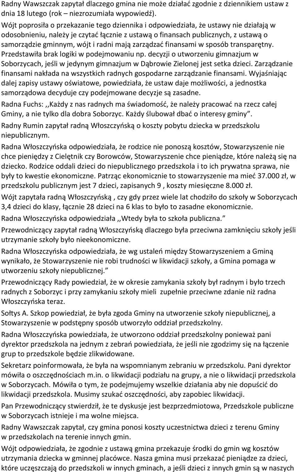 radni mają zarządzać finansami w sposób transparętny. Przedstawiła brak logiki w podejmowaniu np.