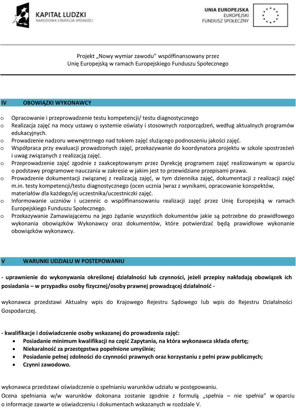 Przeprwadzenie zgdnie z zaakceptwanym przez Dyrekcję prgramem realizwanym w parciu pdstawy prgramwe nauczania w zakresie w jakim jest t przewidziane przepisami prawa.