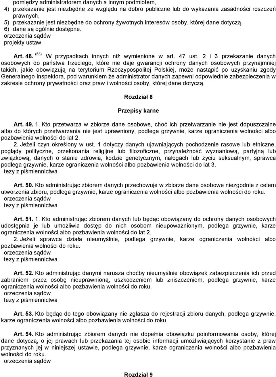 2 i 3 przekazanie danych osobowych do państwa trzeciego, które nie daje gwarancji ochrony danych osobowych przynajmniej takich, jakie obowiązują na terytorium Rzeczypospolitej Polskiej, może nastąpić