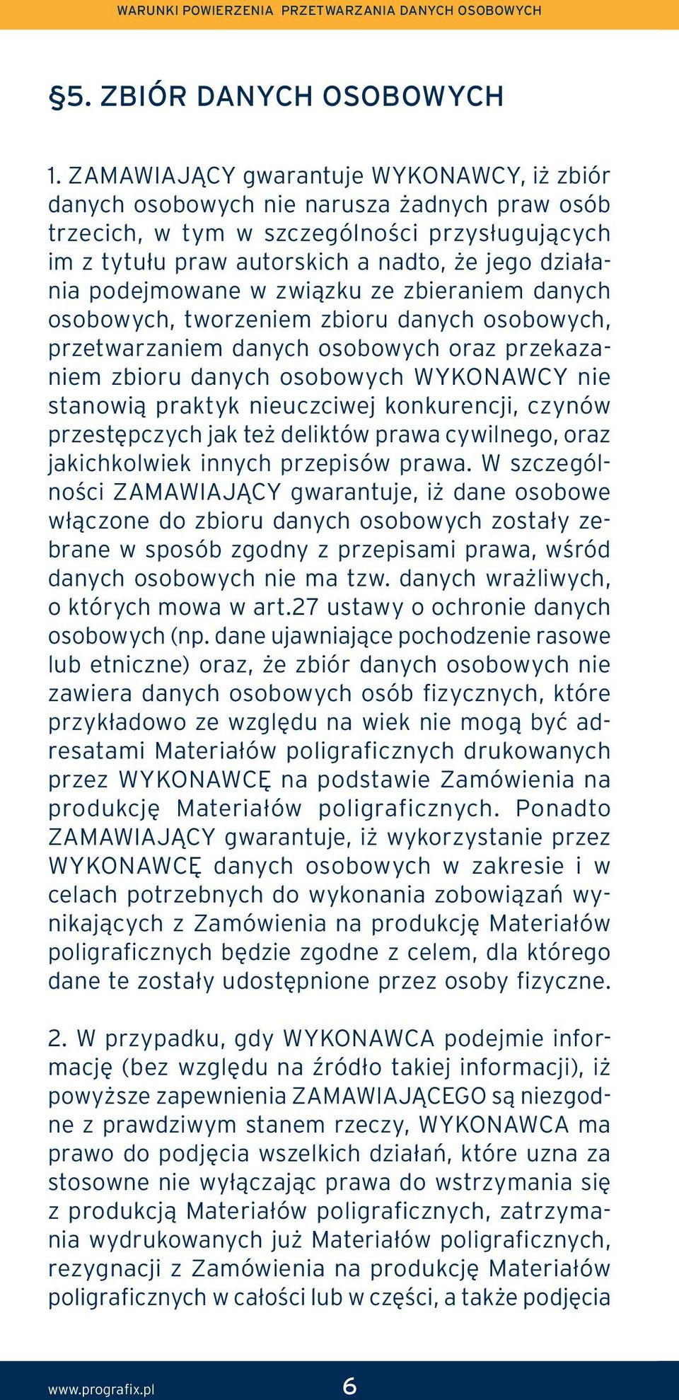 podejmowane w związku ze zbieraniem danych osobowych, tworzeniem zbioru danych osobowych, przetwarzaniem danych osobowych oraz przekazaniem zbioru danych osobowych WYKONAWCY nie stanowią praktyk