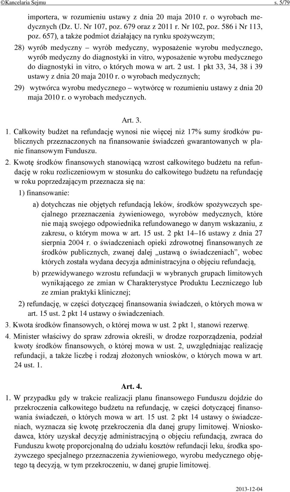 diagnostyki in vitro, o których mowa w art. 2 ust. 1 pkt 33, 34, 38 i 39 ustawy z dnia 20 maja 2010 r.