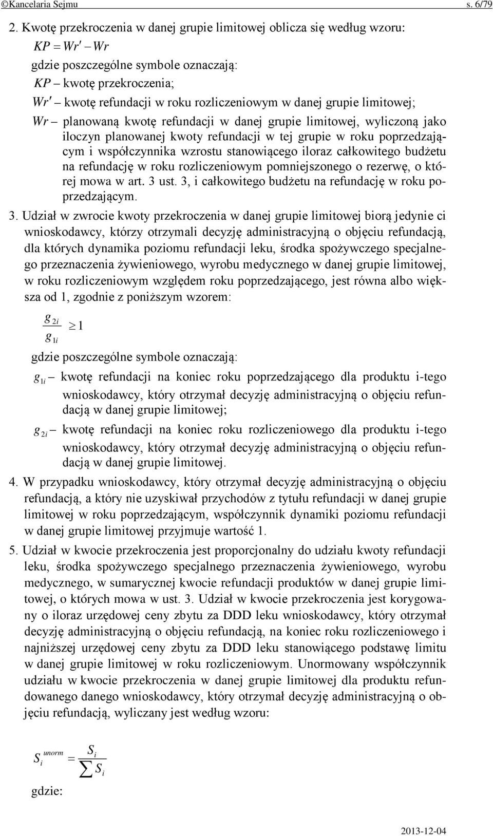 grupie limitowej; Wr planowaną kwotę refundacji w danej grupie limitowej, wyliczoną jako iloczyn planowanej kwoty refundacji w tej grupie w roku poprzedzającym i współczynnika wzrostu stanowiącego