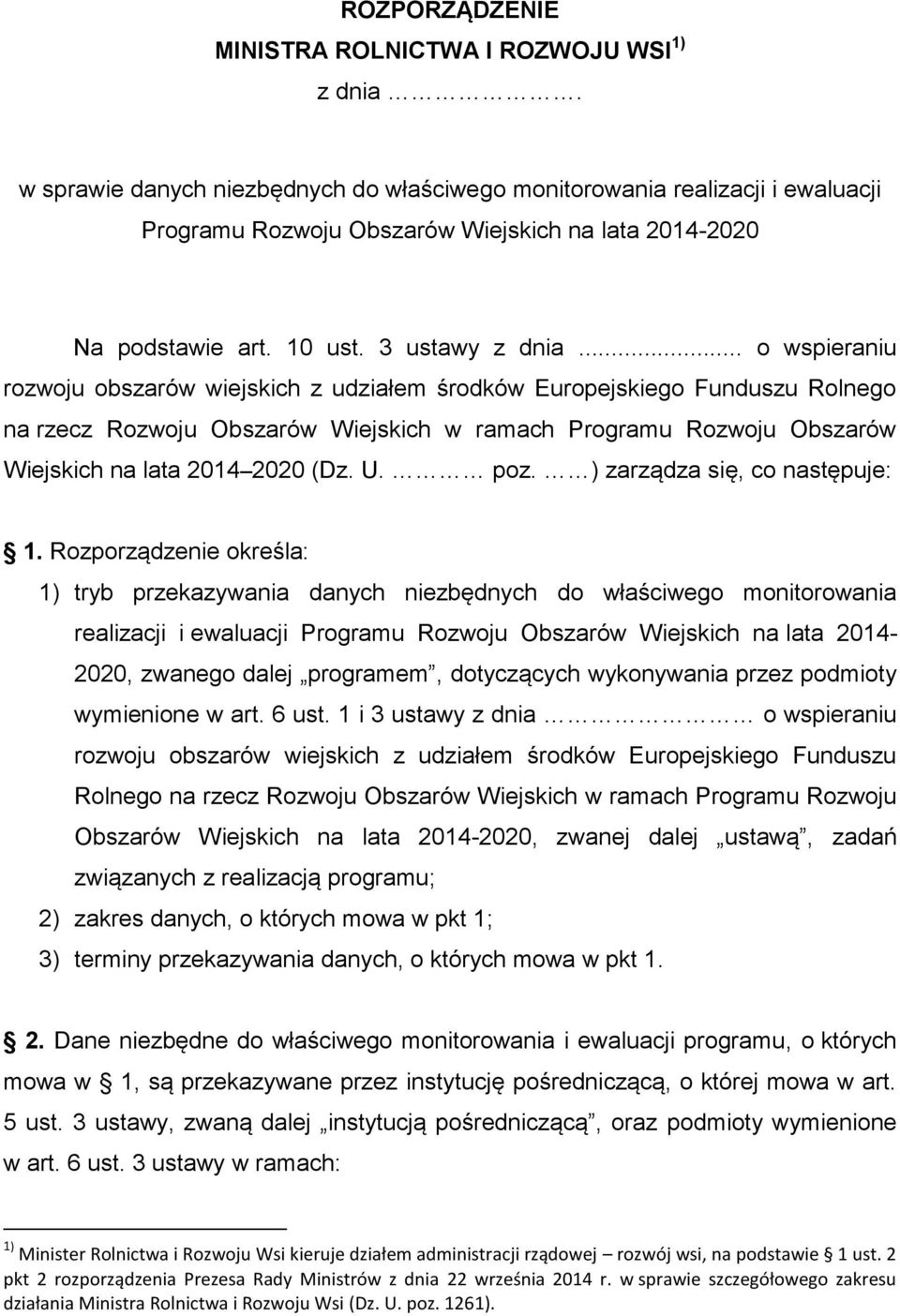 .. o wspieraniu rozwoju obszarów wiejskich z udziałem środków Europejskiego Funduszu Rolnego na rzecz Rozwoju Obszarów Wiejskich w ramach Programu Rozwoju Obszarów Wiejskich na lata 2014 2020 (Dz. U.