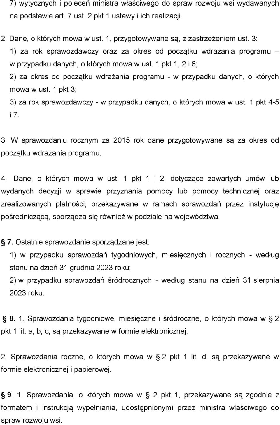 1 pkt 1, 2 i 6; 2) za okres od początku wdrażania programu - w przypadku danych, o których mowa w ust. 1 pkt 3;