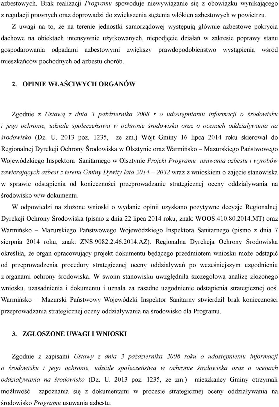 odpadami azbestowymi zwiększy prawdopodobieństwo wystąpienia wśród mieszkańców pochodnych od azbestu chorób. 2.