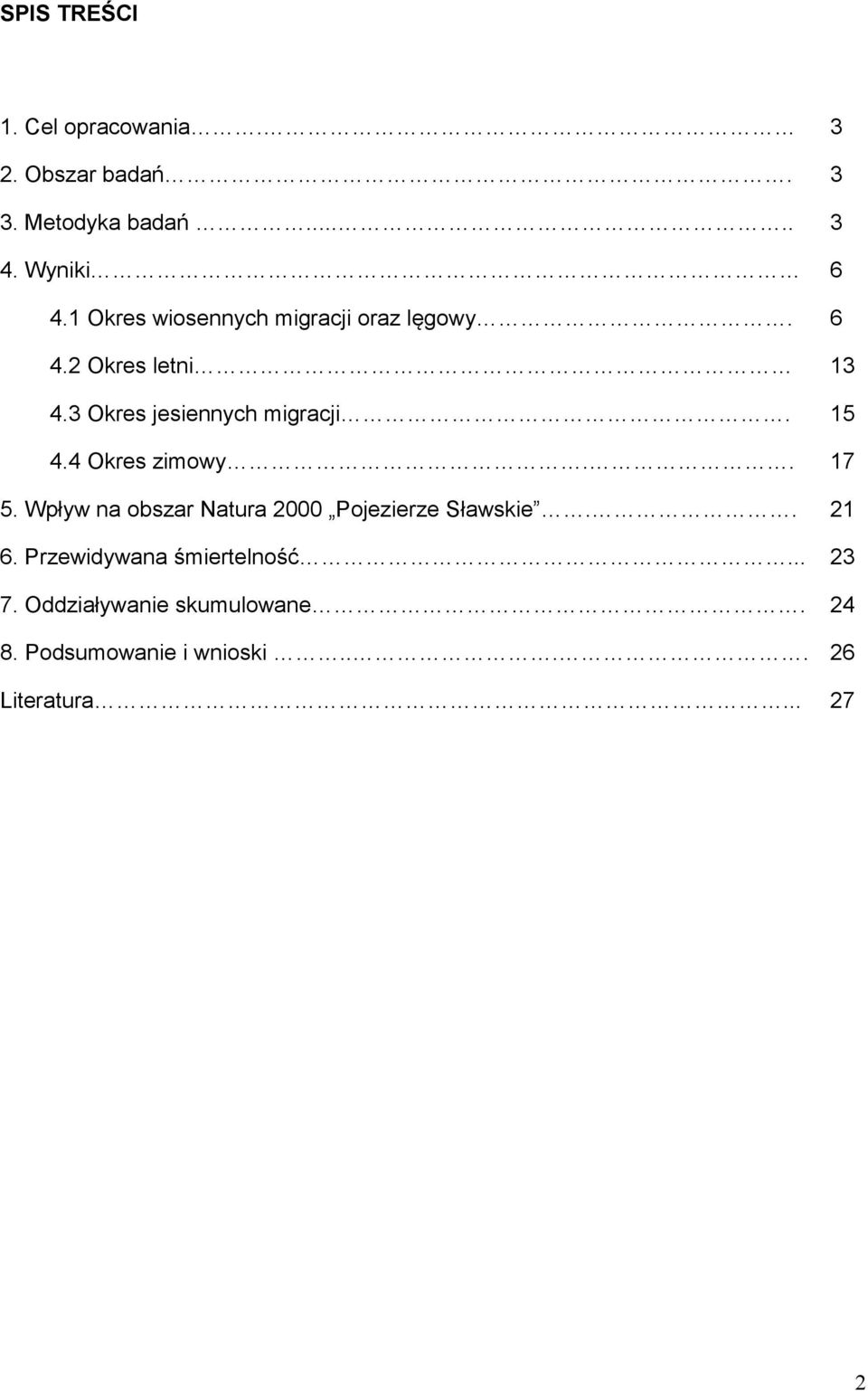 15 4.4 Okres zimowy.. 17 5. Wpływ na obszar Natura 2000 Pojezierze Sławskie.. 21 6.