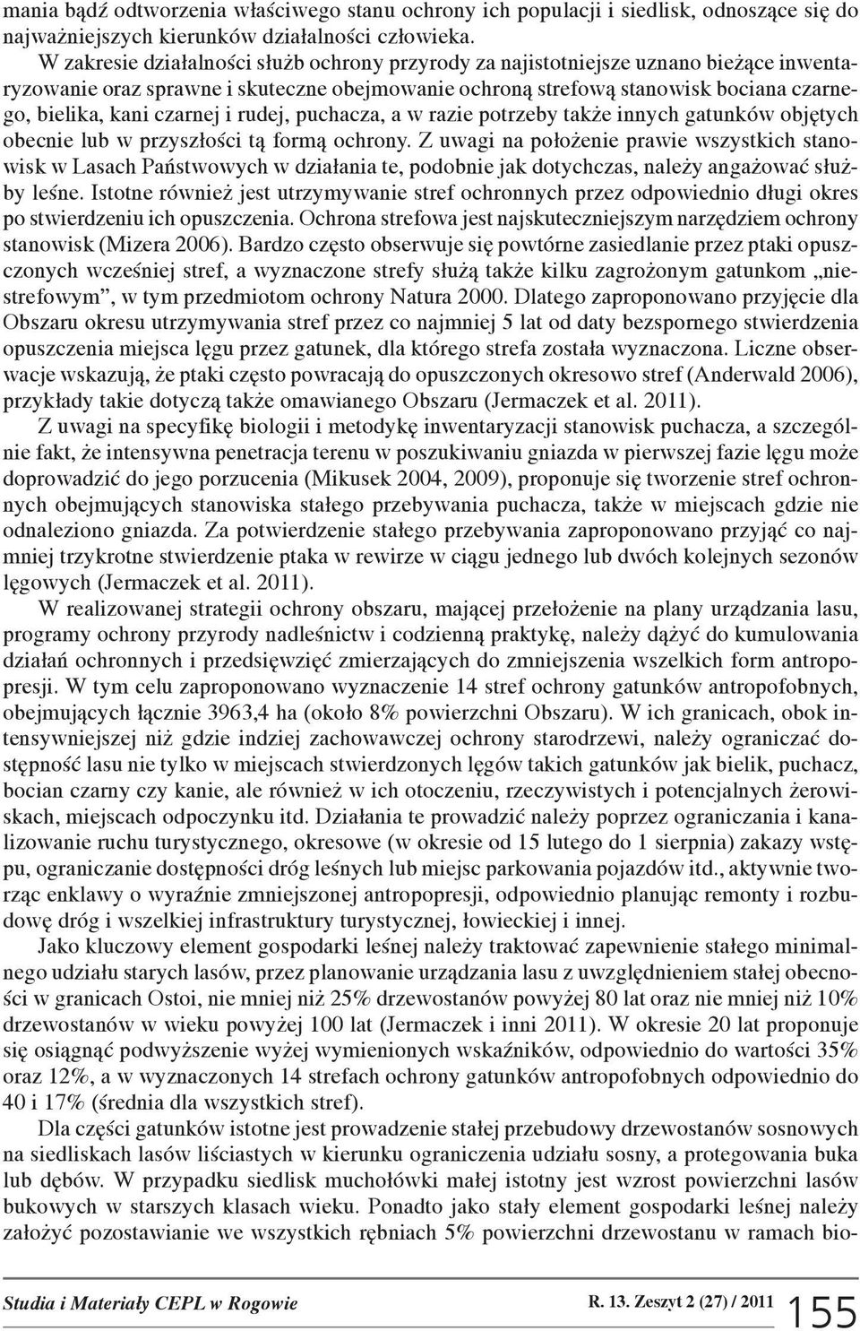 czarnej i rudej, puchacza, a w razie potrzeby tak e innych gatunków objêtych obecnie lub w przysz³oœci t¹ form¹ ochrony.