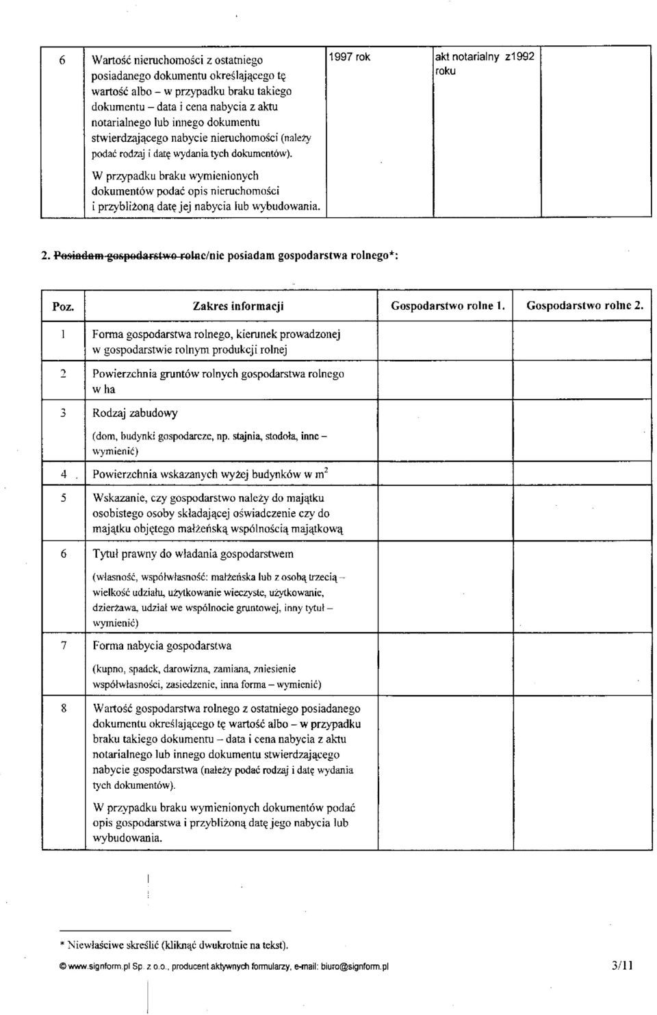 1997 rok akt notarialny zł 992 roku W przypadku braku wymienionych dokumentów podać opis nieruchomości i przybliżoną datę jej nabycia lub wybudowania. 2.