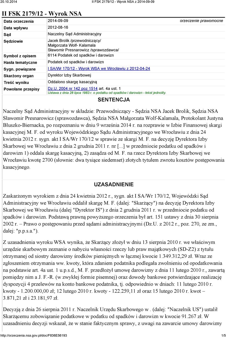 powiązane I SA/Wr 170/12 - Wyrok WSA we Wrocławiu z 2012-04-24 Skarżony organ Treść wyniku Dyrektor Izby Skarbowej Oddalono skargę kasacyjną Powołane przepisy Dz.U. 2004 nr 142 poz 1514 art. 4a ust.