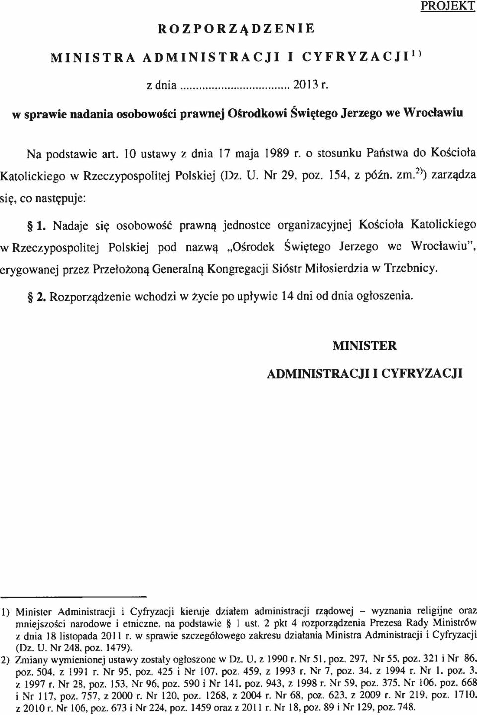 o stosunku Państwa do Kościoki Katolickiego w Rzeczypospolitej Potskicj (Dz. U. Ni 29. poz. 151. z późn. zm.2) zarząd/a się. co następuje: * 1.