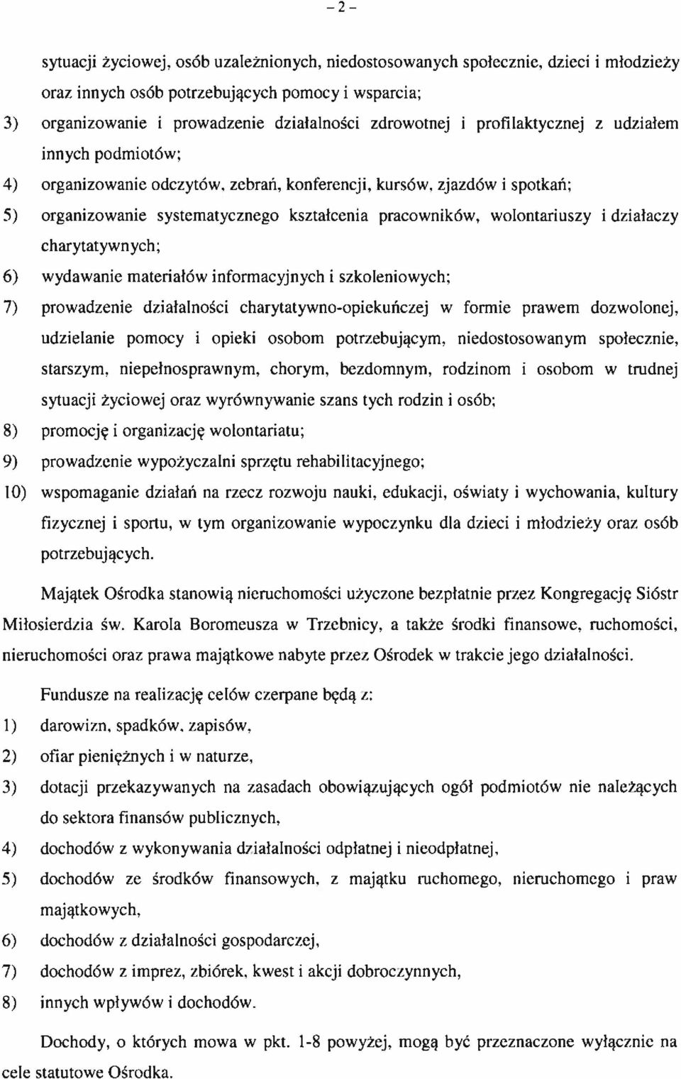 podmiotów: 4) organizowanie odczytów. zebrań. konferencji. kursów. zjazdów i spotkań: 5) organizowanie systematycznego kształcenia pracowników.