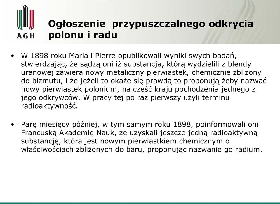 cześć kraju pochodzenia jednego z jego odkrywców. W pracy tej po raz pierwszy użyli terminu radioaktywność.