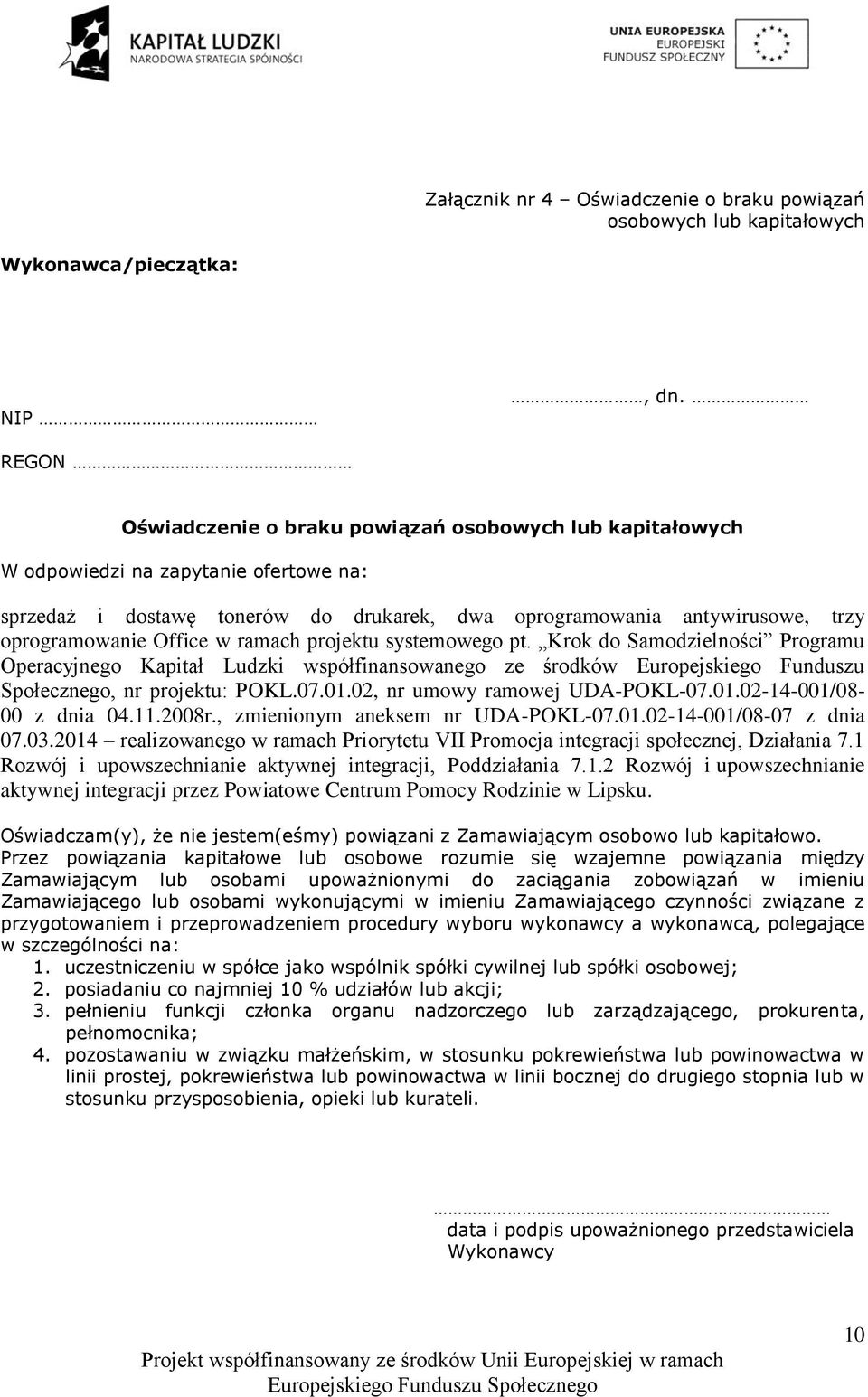 Office w ramach projektu systemowego pt. Krok do Samodzielności Programu Operacyjnego Kapitał Ludzki współfinansowanego ze środków Europejskiego Funduszu Społecznego, nr projektu: POKL.07.01.