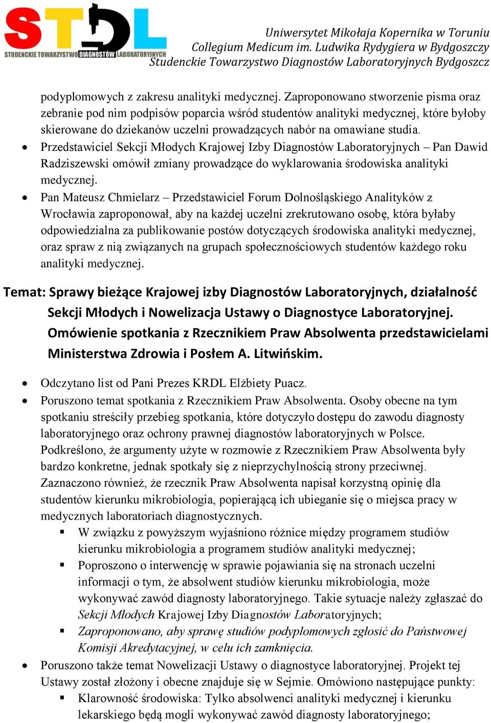 Przedstawiciel Sekcji Młodych Krajowej Izby Diagnostów Laboratoryjnych Pan Dawid Radziszewski omówił zmiany prowadzące do wyklarowania środowiska analityki medycznej.