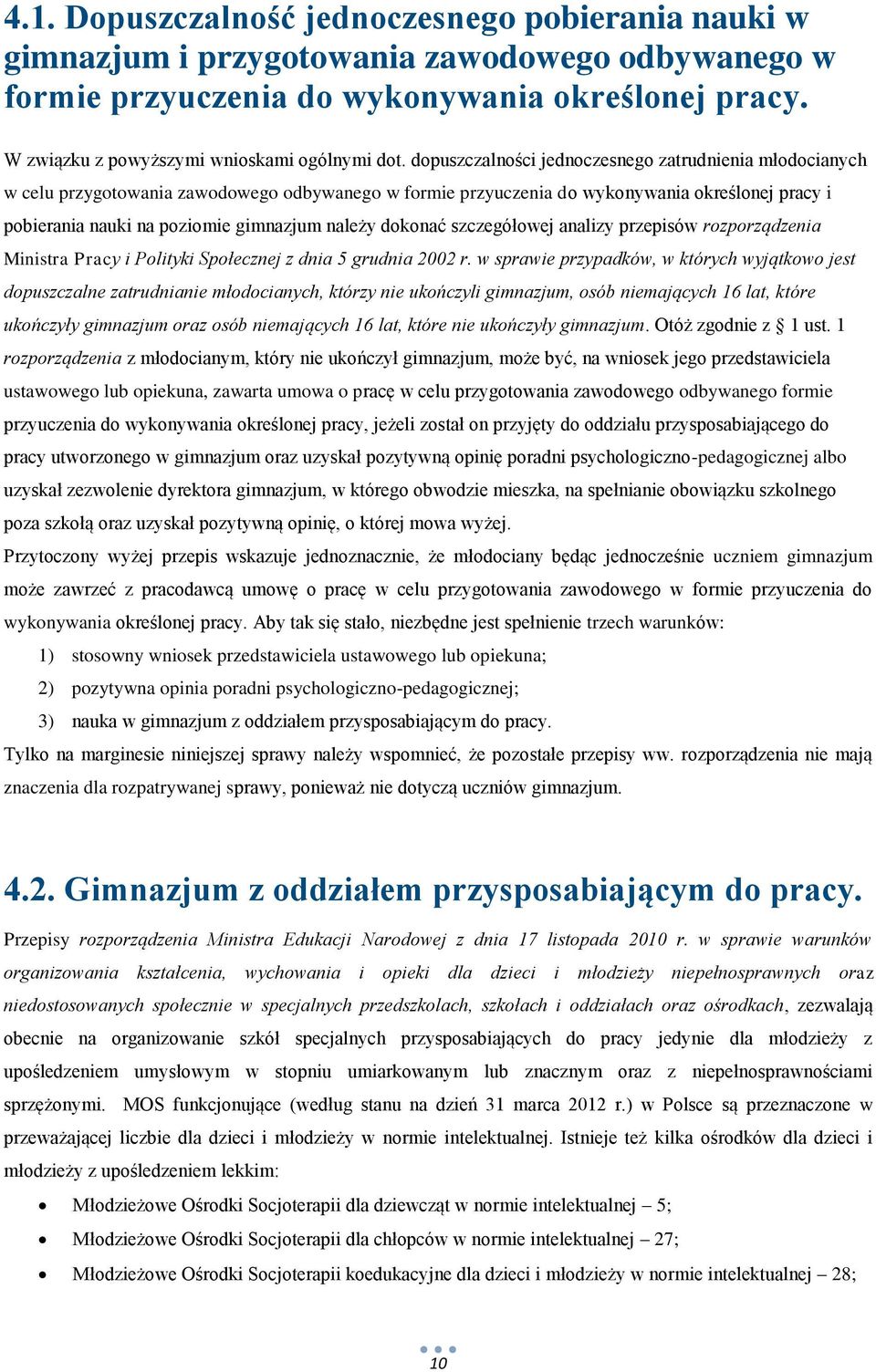 dopuszczalności jednoczesnego zatrudnienia młodocianych w celu przygotowania zawodowego odbywanego w formie przyuczenia do wykonywania określonej pracy i pobierania nauki na poziomie gimnazjum należy