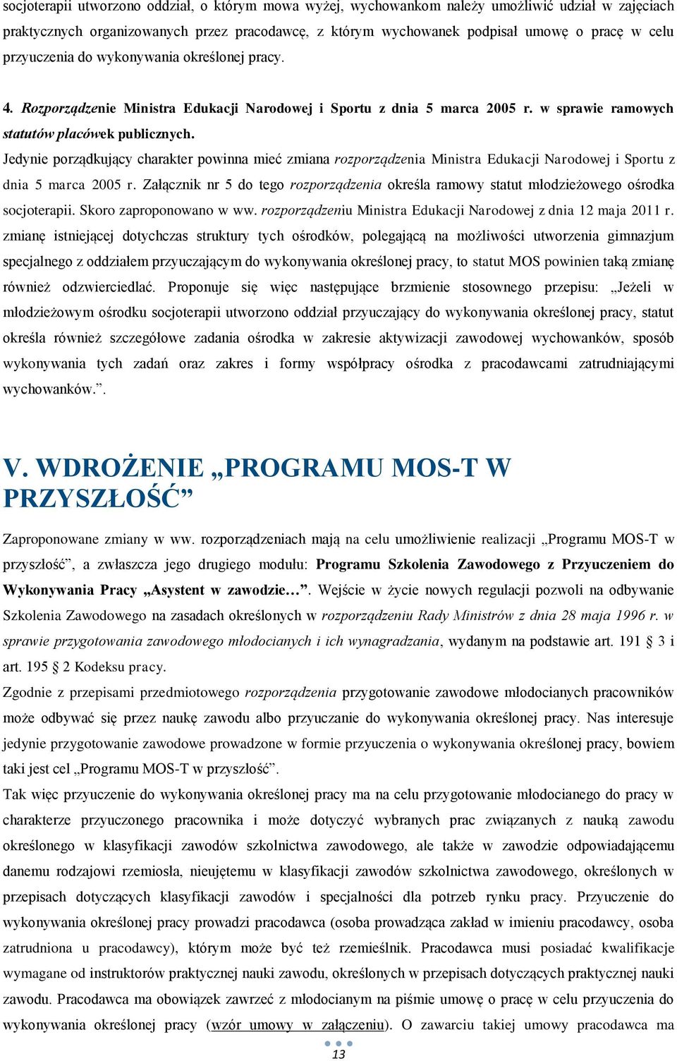 Jedynie porządkujący charakter powinna mieć zmiana rozporządzenia Ministra Edukacji Narodowej i Sportu z dnia 5 marca 2005 r.