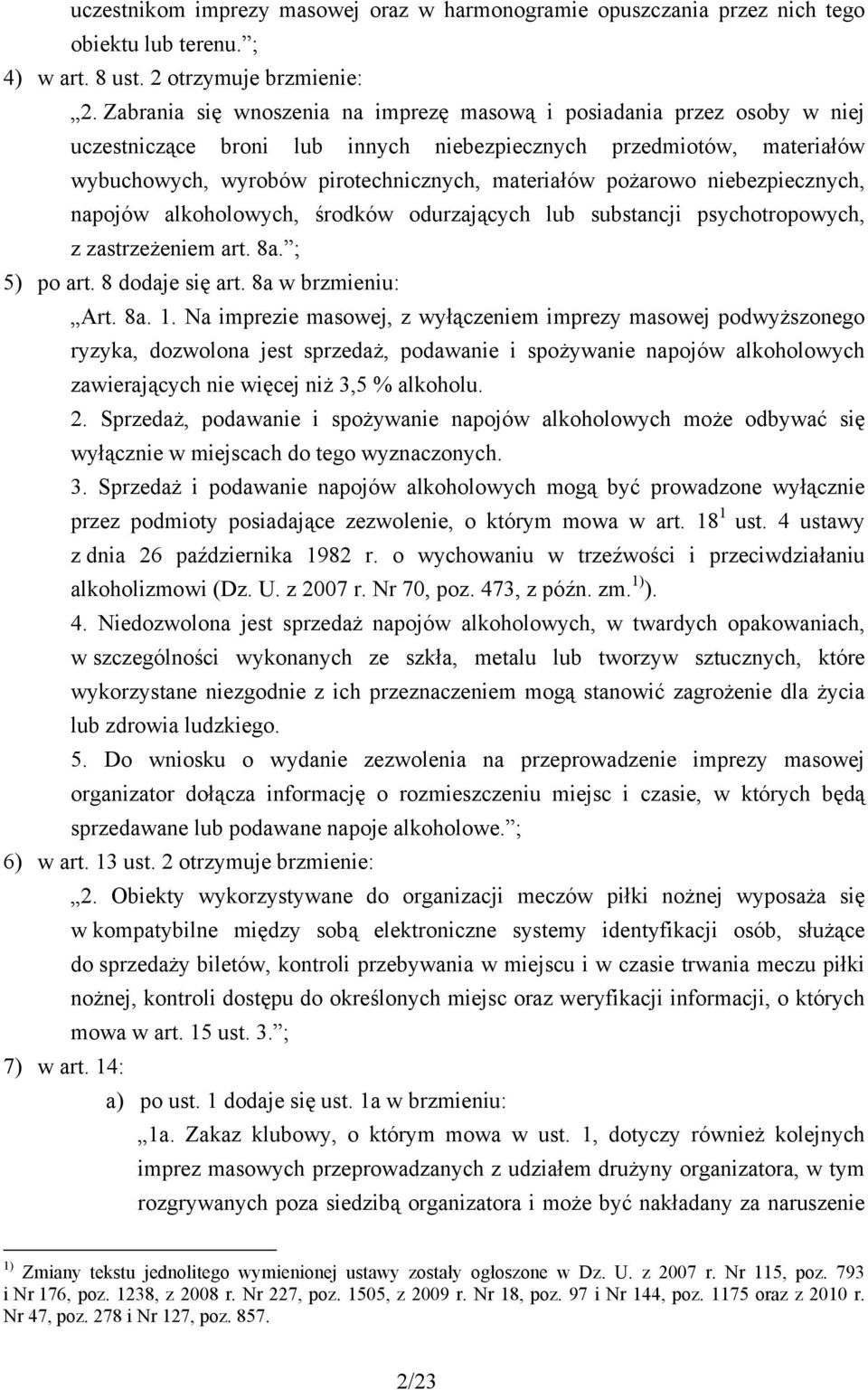 pożarowo niebezpiecznych, napojów alkoholowych, środków odurzających lub substancji psychotropowych, z zastrzeżeniem art. 8a. ; 5) po art. 8 dodaje się art. 8a w brzmieniu: Art. 8a. 1.