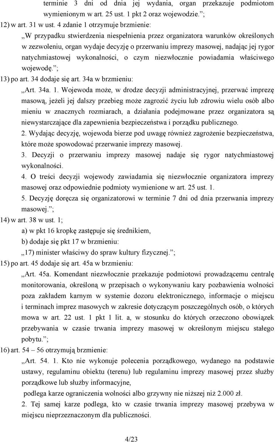 natychmiastowej wykonalności, o czym niezwłocznie powiadamia właściwego wojewodę. ; 13