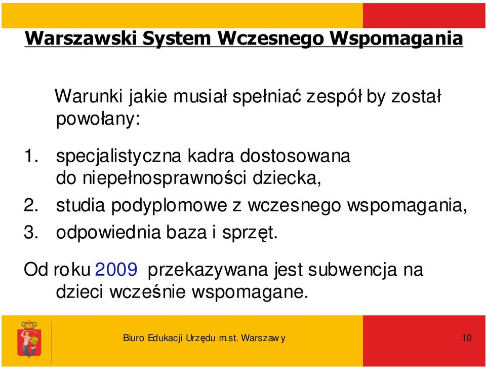 studia podyplomowe z wczesnego wspomagania, 3. odpowiednia baza i sprzęt.