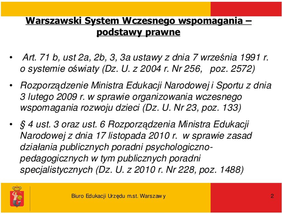 w sprawie organizowania wczesnego wspomagania rozwoju dzieci (Dz. U. Nr 23, poz. 133) 4 ust. 3 oraz ust.