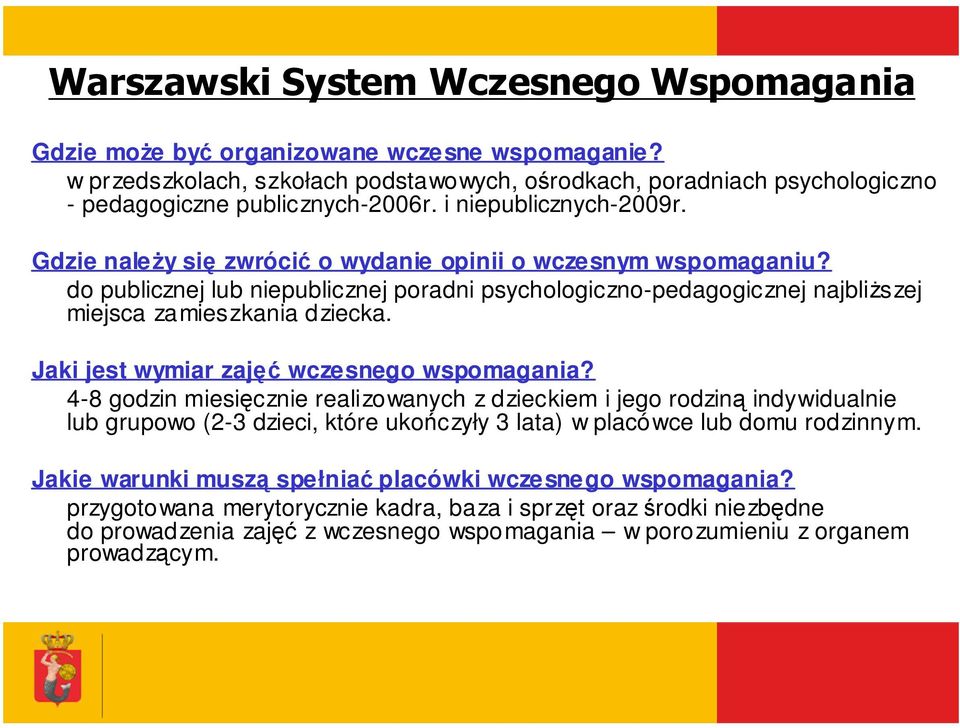 Jaki jest wymiar zajęć wczesnego wspomagania?