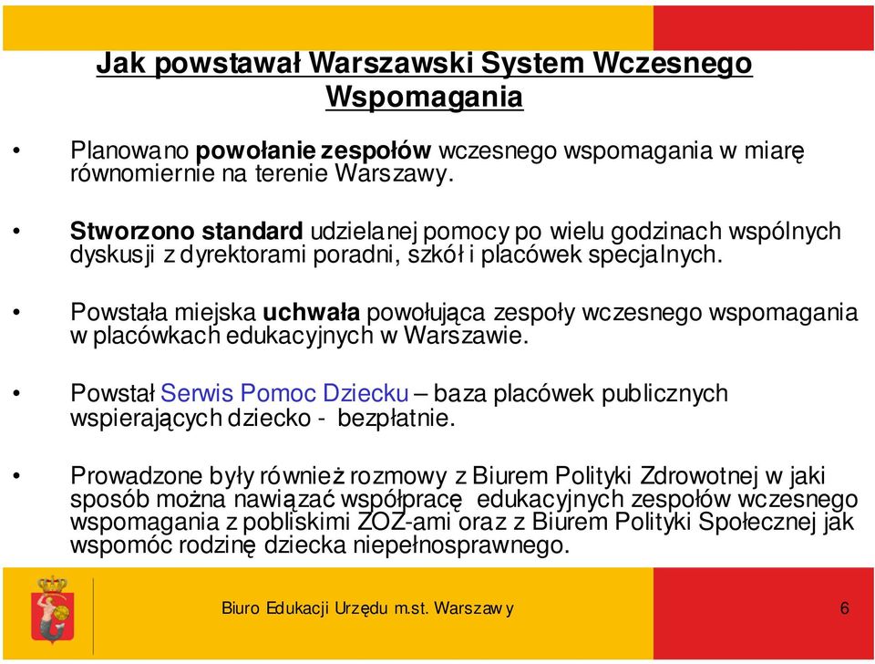 Powstała miejska uchwała powołująca zespoły wczesnego wspomagania w placówkach edukacyjnych w Warszawie.