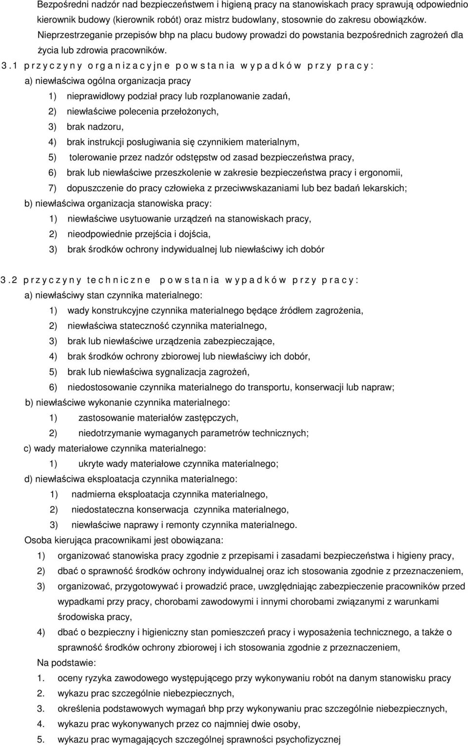 1 p r z y c z y n y o r g a n iz a c y jn e p o w s t a n ia w y p a d k ó w p r z y p r a c y : a) niewłaściwa ogólna organizacja pracy 1) nieprawidłowy podział pracy lub rozplanowanie zadań, 2)