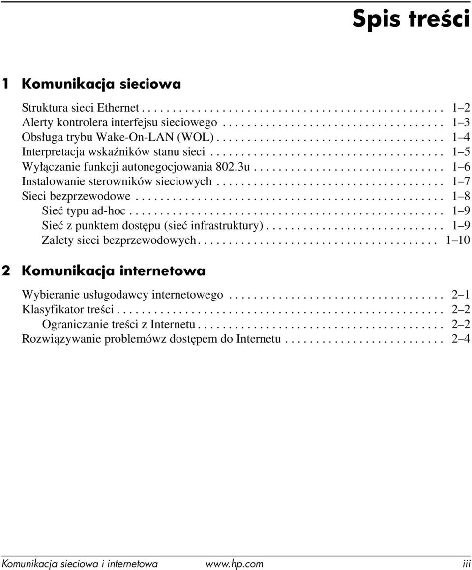 .............................. 1 6 Instalowanie sterowników sieciowych..................................... 1 7 Sieci bezprzewodowe.................................................. 1 8 Sieć typu ad-hoc.