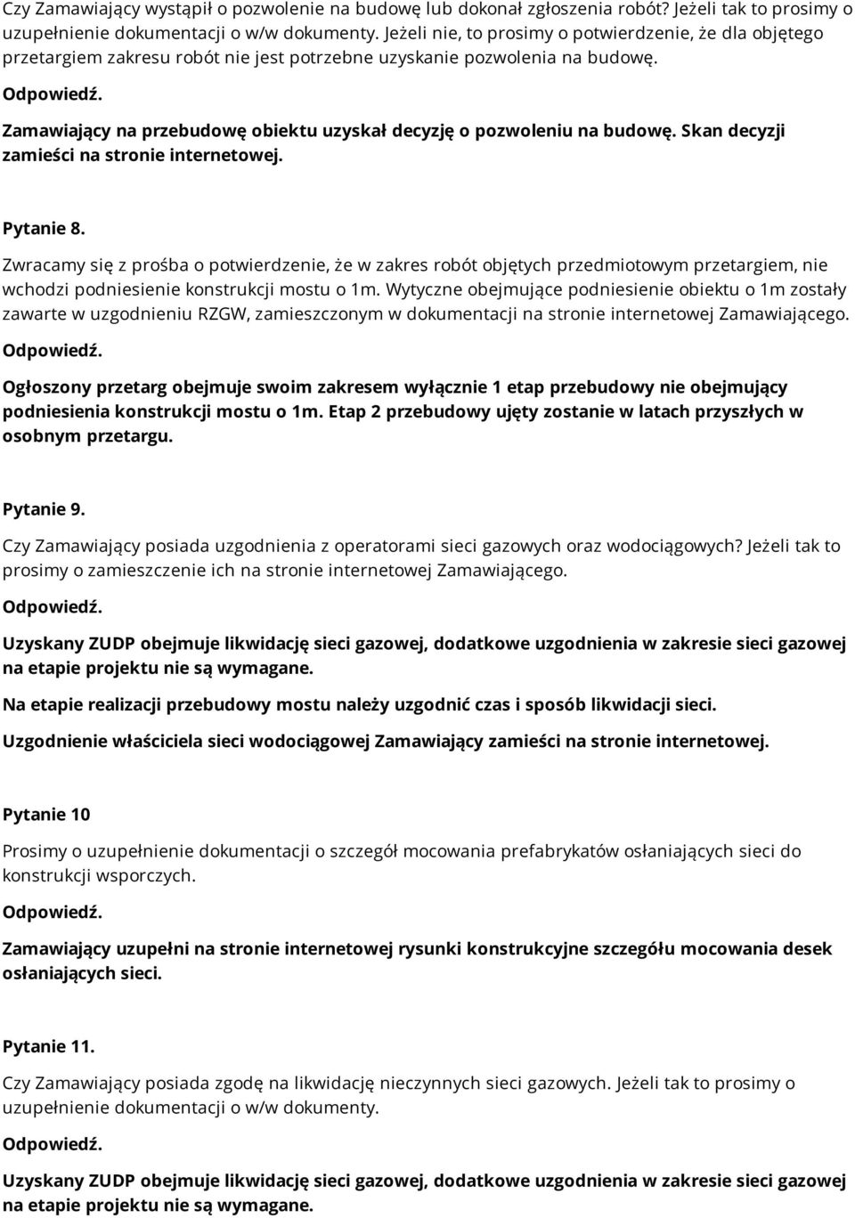 Zamawiający na przebudowę obiektu uzyskał decyzję o pozwoleniu na budowę. Skan decyzji zamieści na stronie internetowej. Pytanie 8.