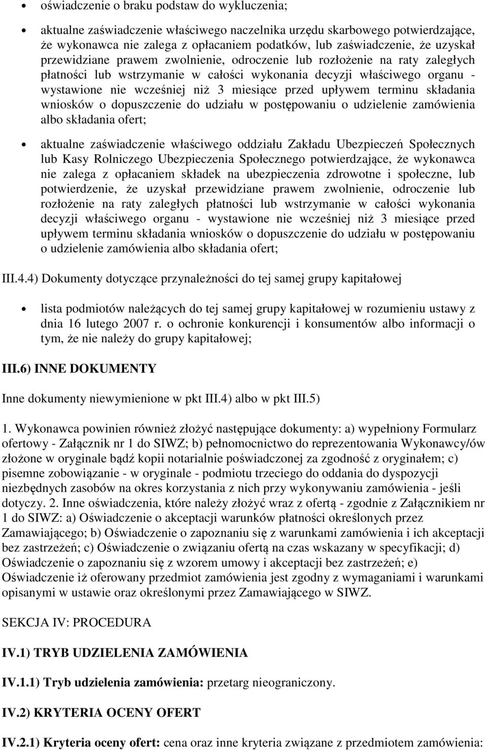 przed upływem terminu składania wniosków o dopuszczenie do udziału w postępowaniu o udzielenie zamówienia albo składania ofert; aktualne zaświadczenie właściwego oddziału Zakładu Ubezpieczeń