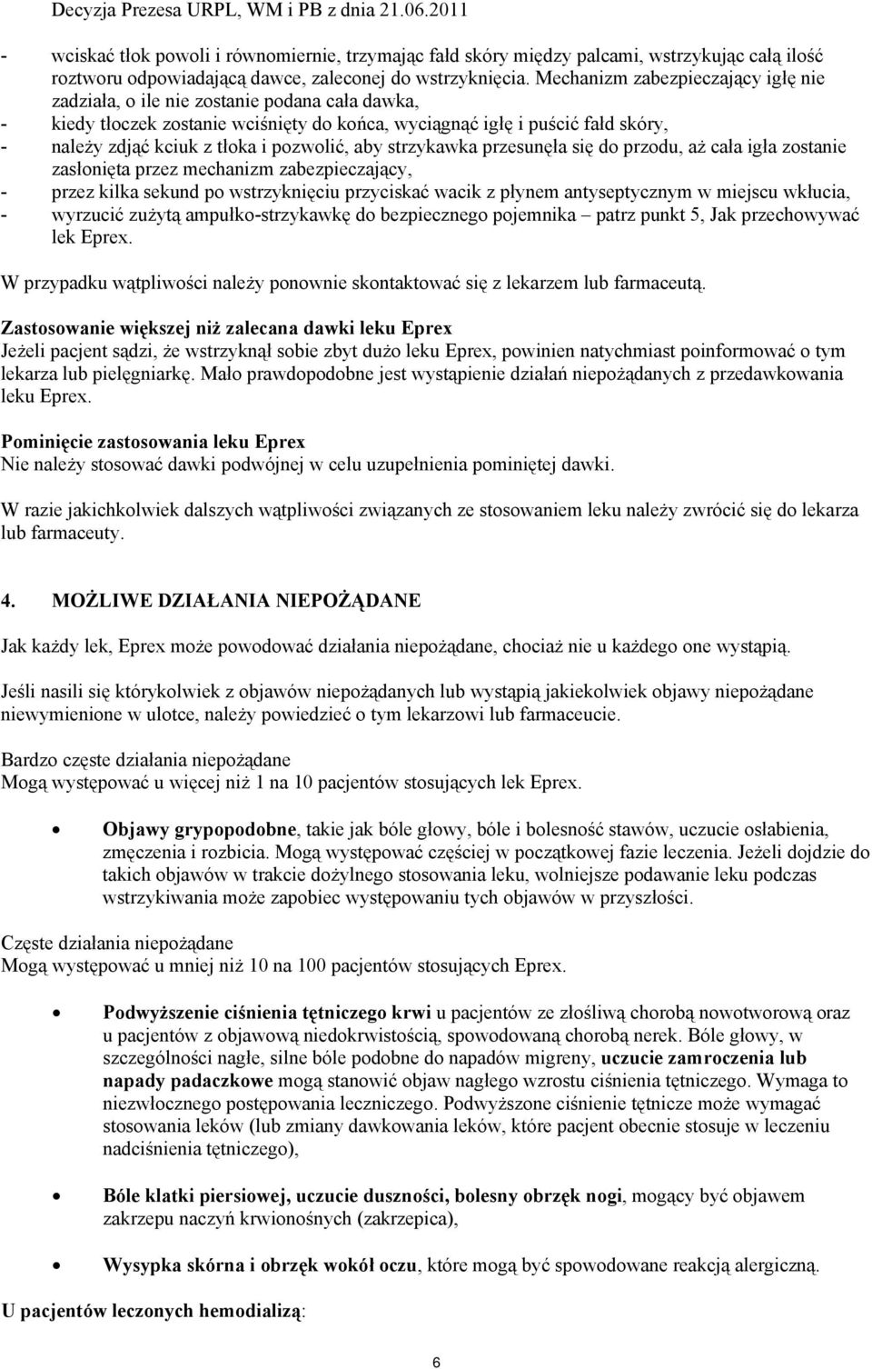 pozwolić, aby strzykawka przesunęła się do przodu, aż cała igła zostanie zasłonięta przez mechanizm zabezpieczający, - przez kilka sekund po wstrzyknięciu przyciskać wacik z płynem antyseptycznym w