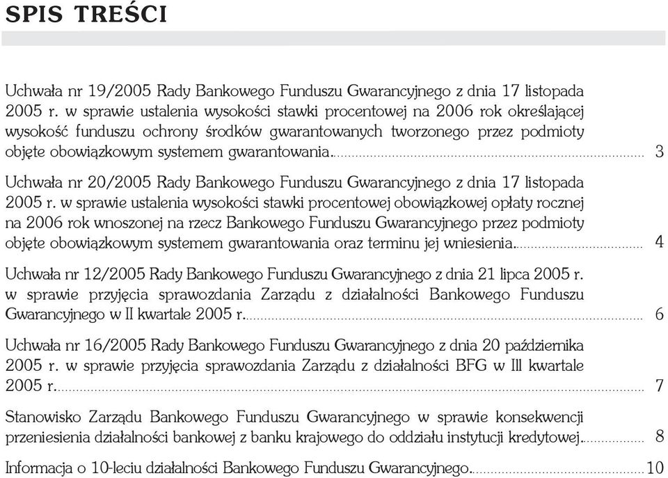 Uchwa³a nr 20/2005 Rady Bankowego Funduszu Gwarancyjnego z dnia 17 listopada 2005 r.