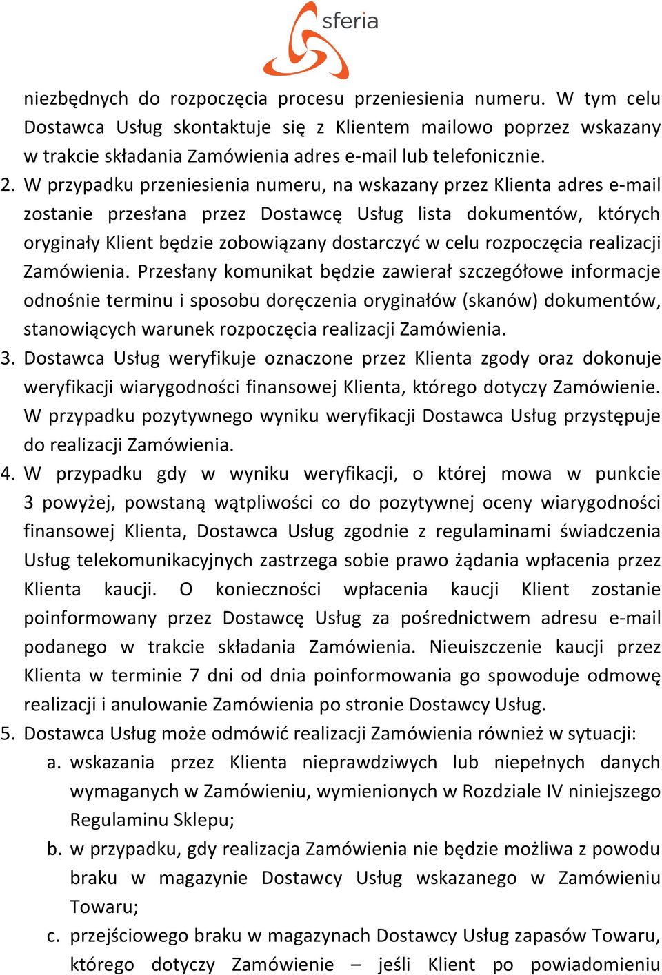 rozpoczęcia realizacji Zamówienia.