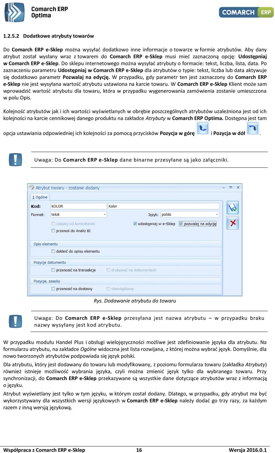 Do sklepu internetowego można wysyłać atrybuty o formacie: tekst, liczba, lista, data.