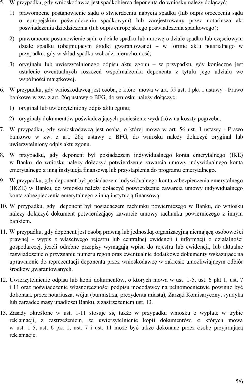 umowę o dziale spadku lub częściowym dziale spadku (obejmującym środki gwarantowane) w formie aktu notarialnego w przypadku, gdy w skład spadku wchodzi nieruchomość; 3) oryginału lub