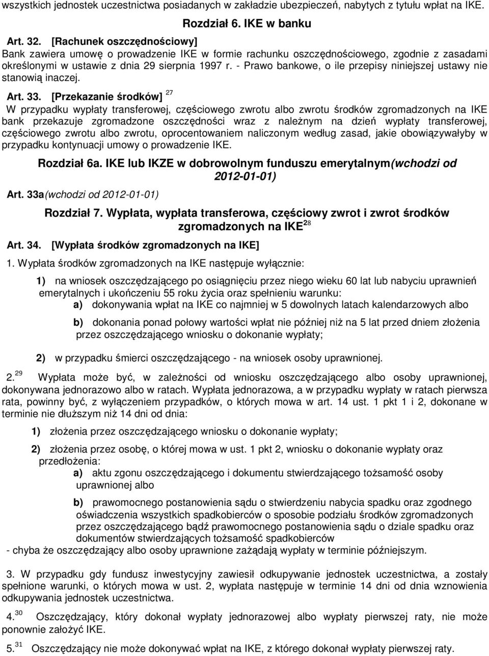 - Prawo bankowe, o ile przepisy niniejszej ustawy nie stanowią inaczej. Art. 33.