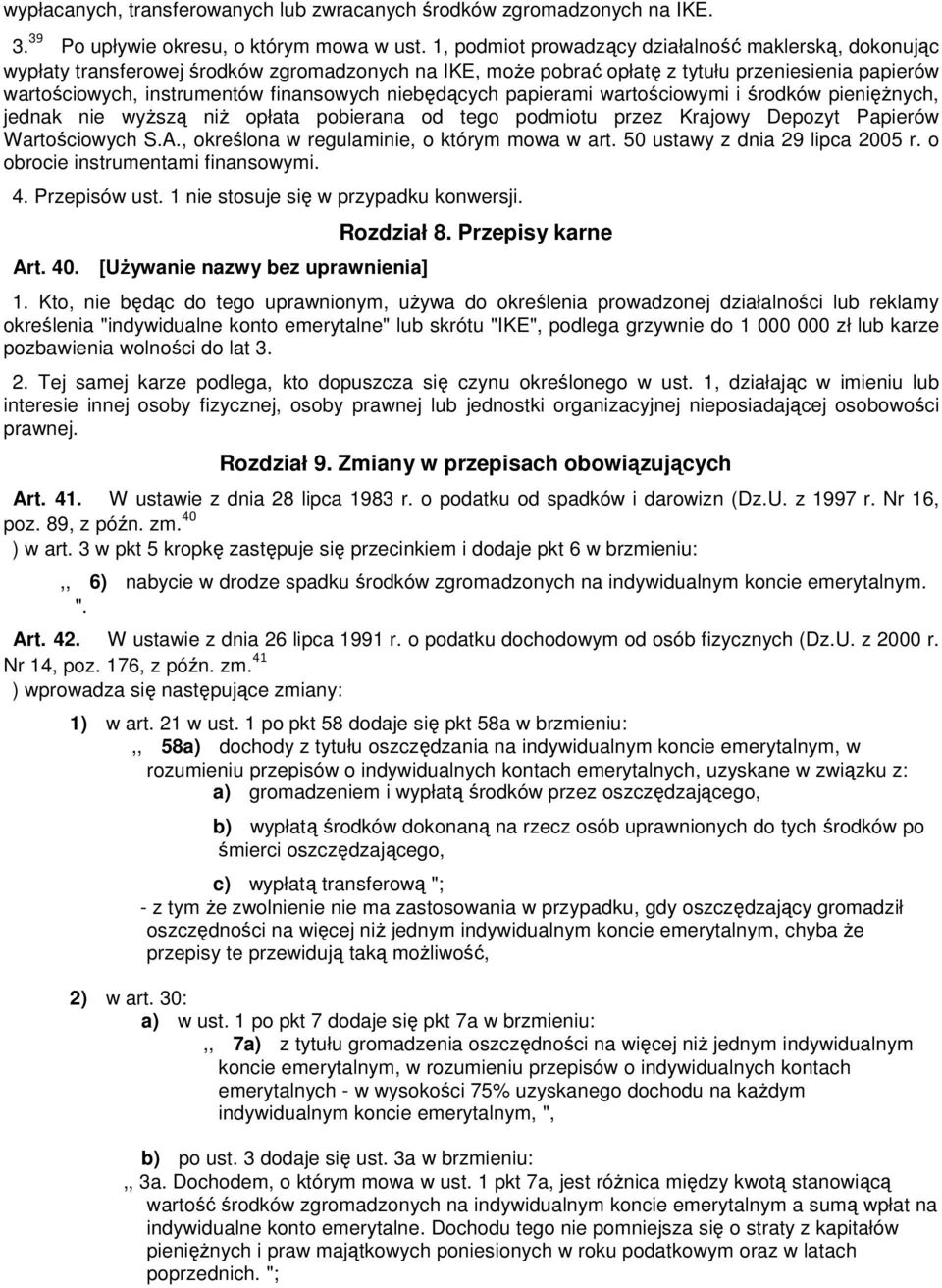 niebędących papierami wartościowymi i środków pienięŝnych, jednak nie wyŝszą niŝ opłata pobierana od tego podmiotu przez Krajowy Depozyt Papierów Wartościowych S.A.