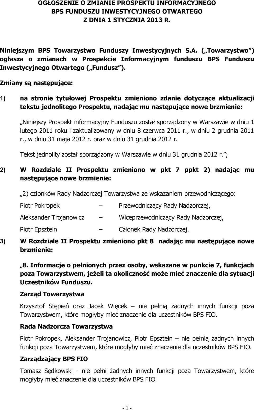 Funduszu został sporządzony w Warszawie w dniu 1 lutego 2011 roku i zaktualizowany w dniu 8 czerwca 2011 r., w dniu 2 grudnia 2011 r., w dniu 31 maja 2012 r. oraz w dniu 31 grudnia 2012 r.