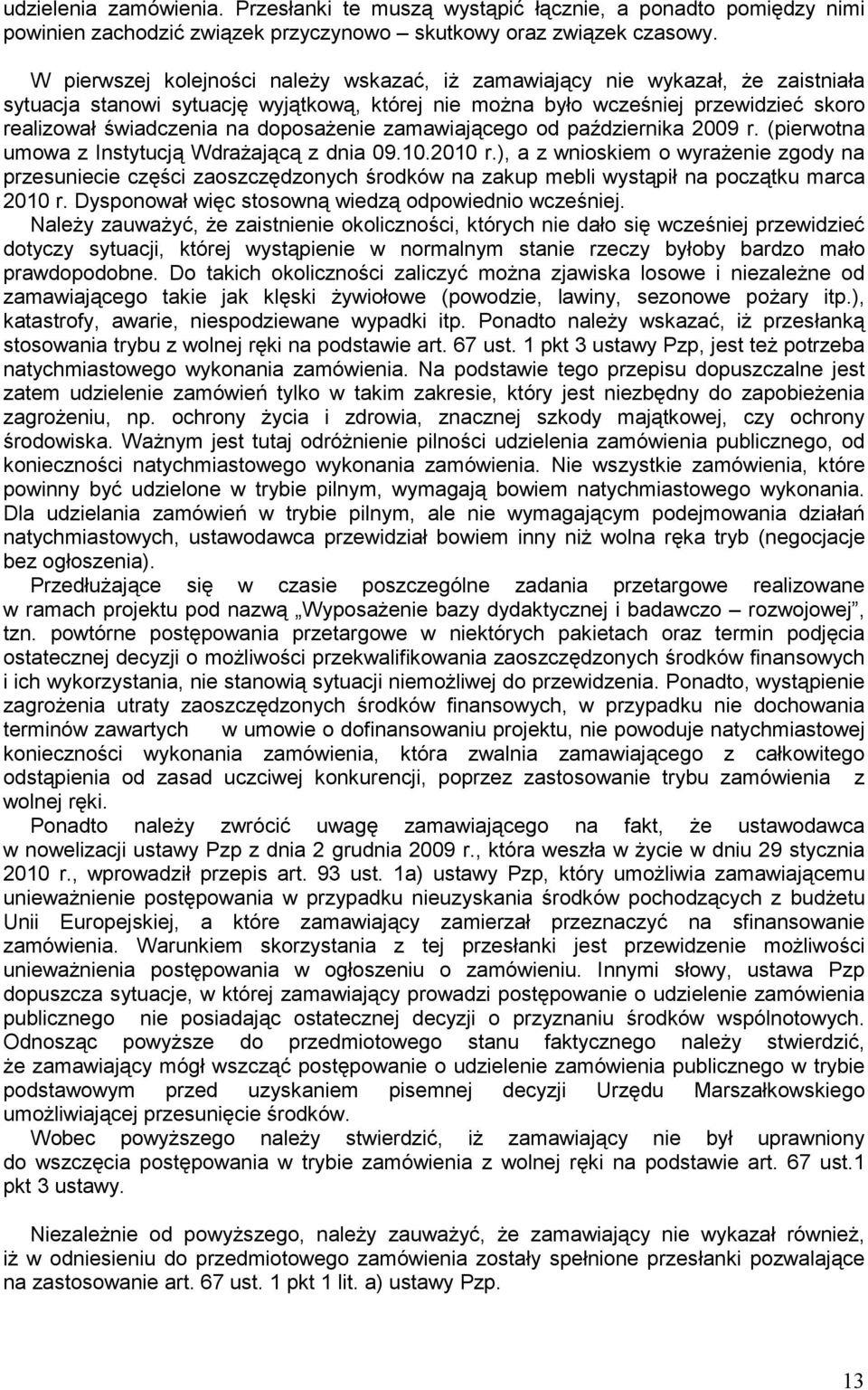 doposaŝenie zamawiającego od października 2009 r. (pierwotna umowa z Instytucją WdraŜającą z dnia 09.10.2010 r.