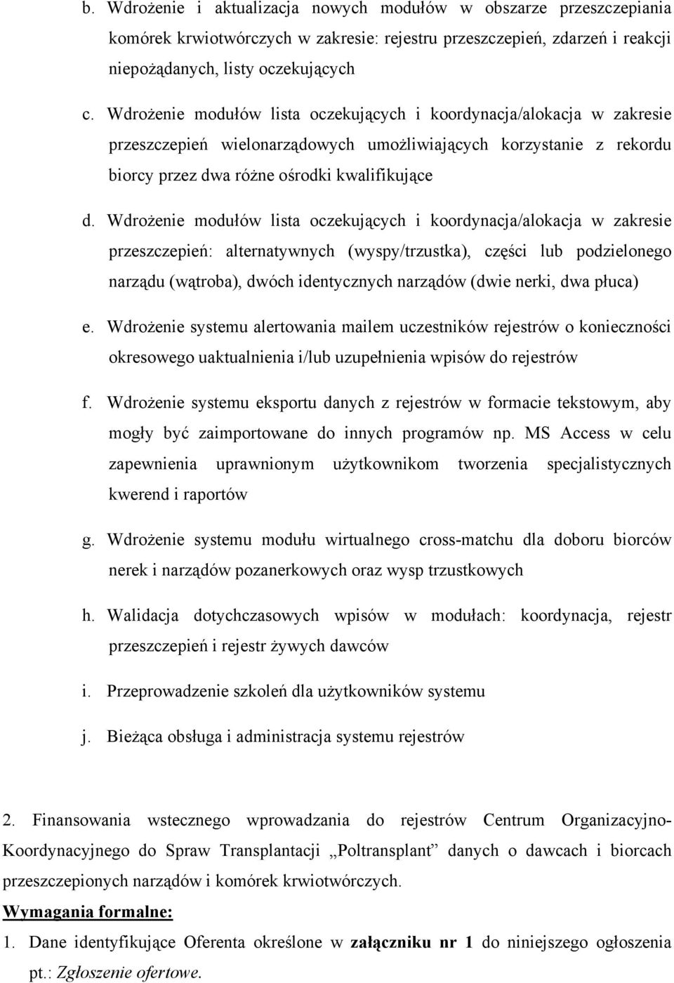 Wdrożenie modułów lista oczekujących i koordynacja/alokacja w zakresie przeszczepień: alternatywnych (wyspy/trzustka), części lub podzielonego narządu (wątroba), dwóch identycznych narządów (dwie