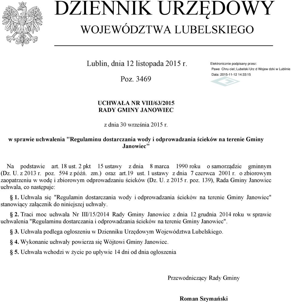 z 2013 r. poz. 594 z późń. zm.) oraz art.19 ust. 1 ustawy z dnia 7 czerwca 2001 r. o zbiorowym zaopatrzeniu w wodę i zbiorowym odprowadzaniu ścieków (Dz. U. z 2015 r. poz. 139), Rada Gminy Janowiec uchwala, co następuje: 1.