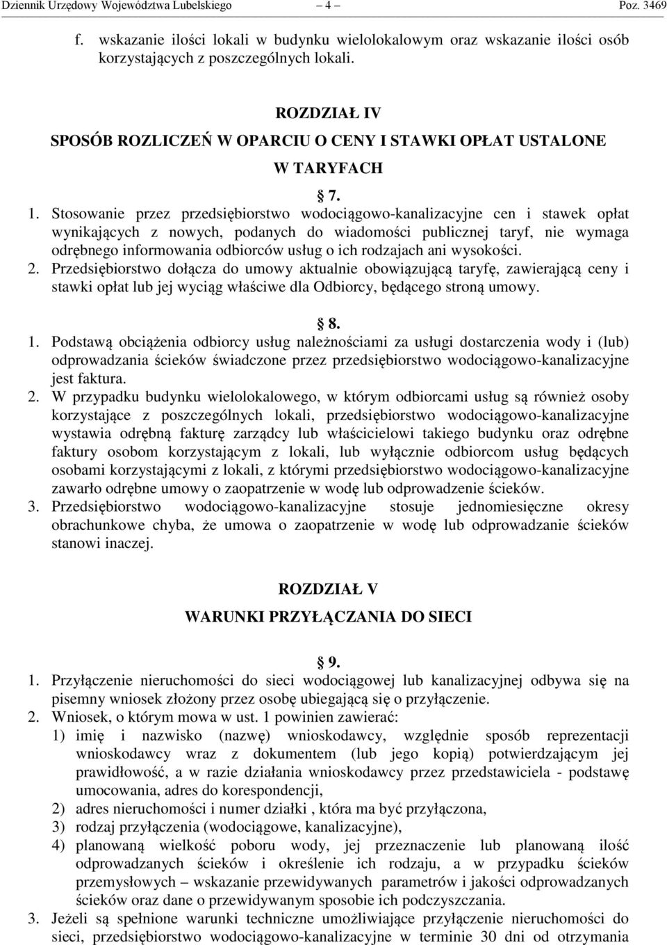 Stosowanie przez przedsiębiorstwo wodociągowo-kanalizacyjne cen i stawek opłat wynikających z nowych, podanych do wiadomości publicznej taryf, nie wymaga odrębnego informowania odbiorców usług o ich