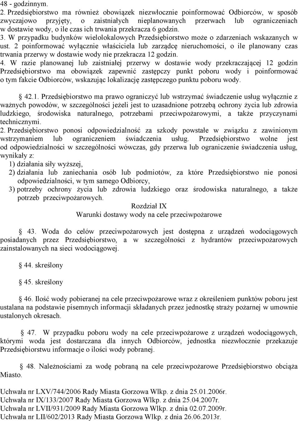 trwania przekracza 6 godzin. 3. W przypadku budynków wielolokalowych Przedsiębiorstwo może o zdarzeniach wskazanych w ust.