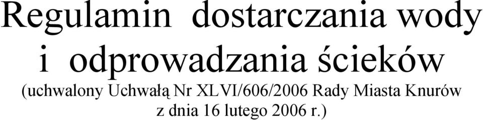 Uchwałą Nr XLVI/606/2006 Rady