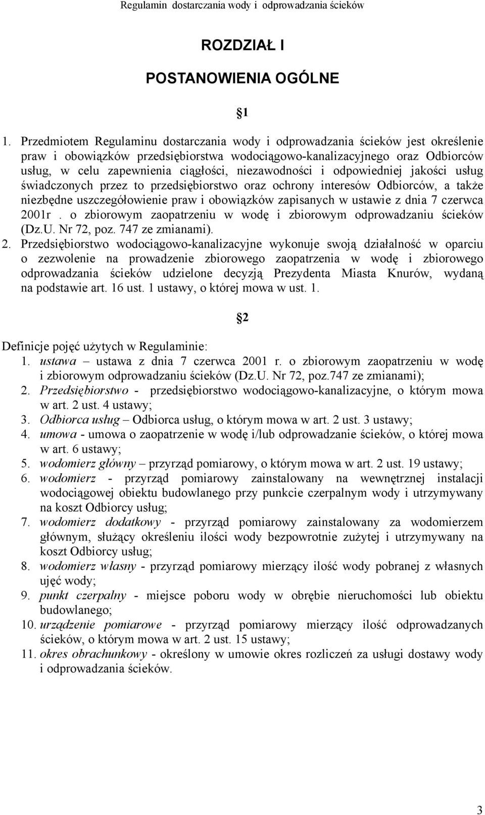 niezawodności i odpowiedniej jakości usług świadczonych przez to przedsiębiorstwo oraz ochrony interesów Odbiorców, a także niezbędne uszczegółowienie praw i obowiązków zapisanych w ustawie z dnia 7