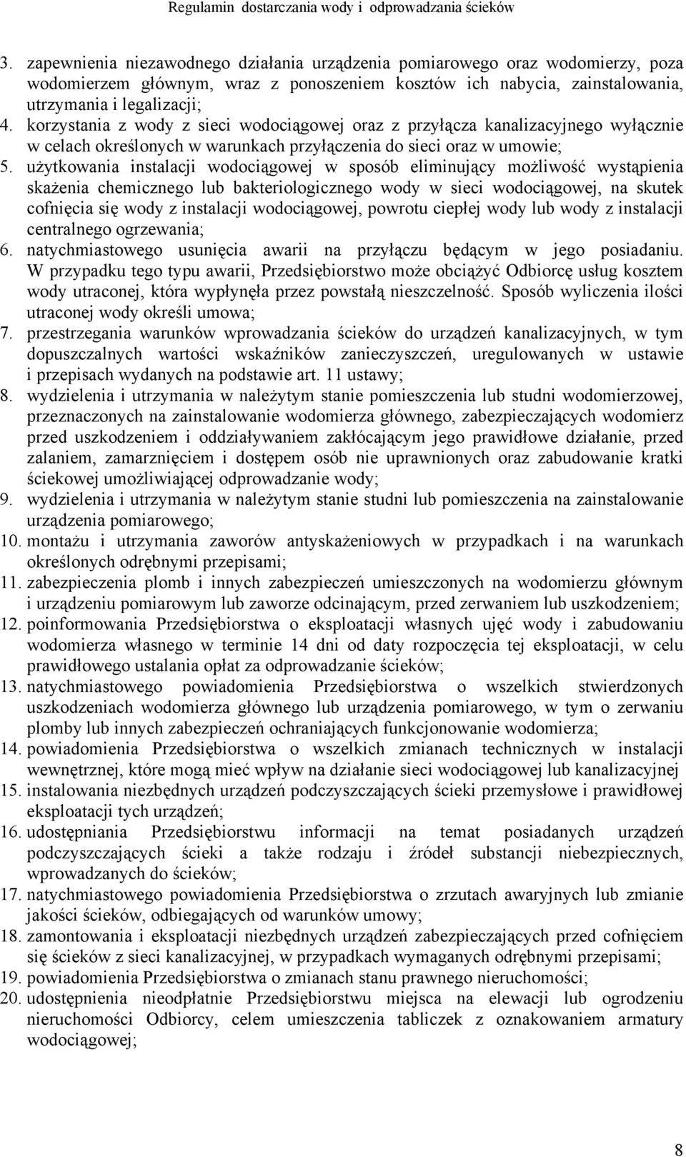 użytkowania instalacji wodociągowej w sposób eliminujący możliwość wystąpienia skażenia chemicznego lub bakteriologicznego wody w sieci wodociągowej, na skutek cofnięcia się wody z instalacji